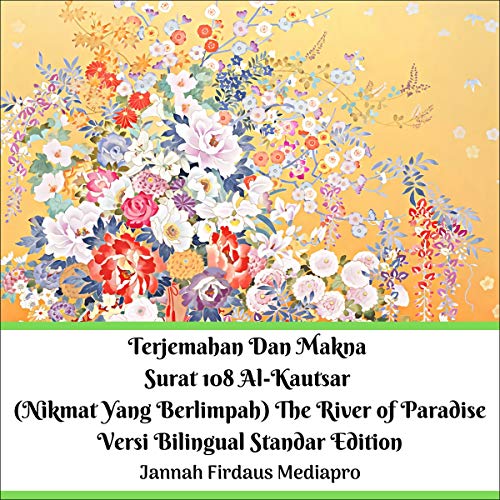 Cover of Terjemahan Dan Makna Surat 108 Al-Kautsar (Nikmat Yang Berlimpah) The River of Paradise Versi Bilingual Standar Edition [Translation and Meaning of Letter 108 Al-Kautsar (Abundant Favor) [The River of Paradise Bilingual Standard Edition Version]