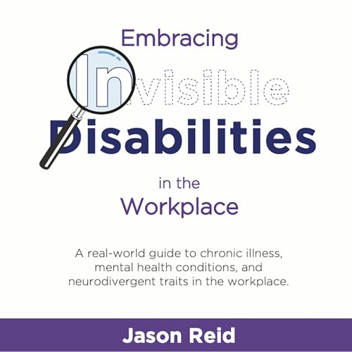 Cover of Embracing Invisible Disabilities in the Workplace