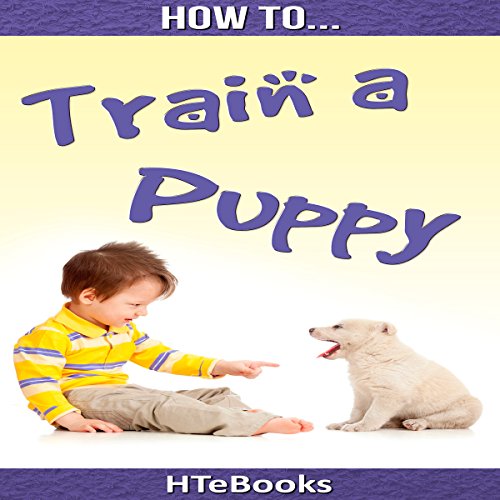 Cover of How to Train a Puppy: Quick Start Guide