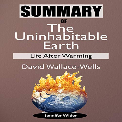 Cover of Summary of the Uninhabitable Earth: Life After Warming