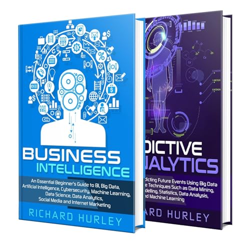 Cover of Business Intelligence: The Ultimate Guide to BI, Artificial Intelligence, Machine Learning, Big Data, Cybersecurity, Data Science, and Predictive Analytics