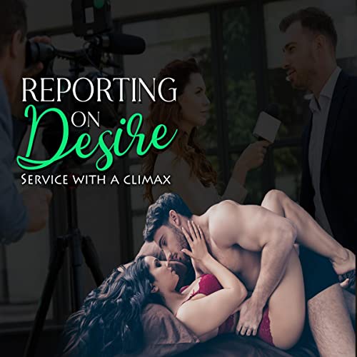 Cover of Reporting on Desire: Service with a Climax
