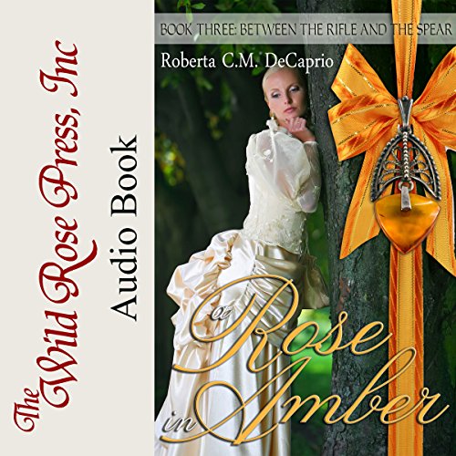 Cover of A Rose in Amber: Between the Rifle and the Spear