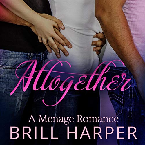 Cover of Altogether: A Menage Romance