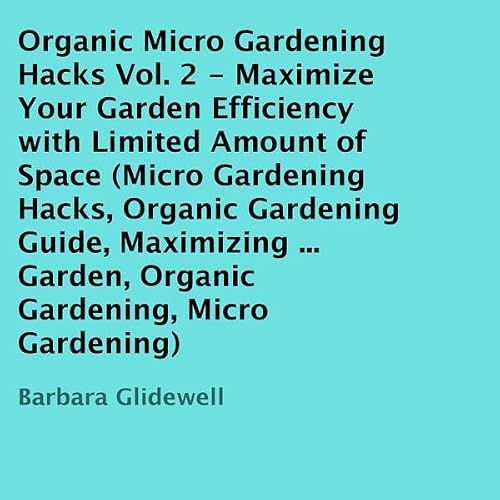 Cover of Organic Micro Gardening Hacks, Volume 2