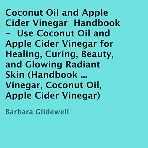 Cover of Coconut Oil and Apple Cider Vinegar Handbook