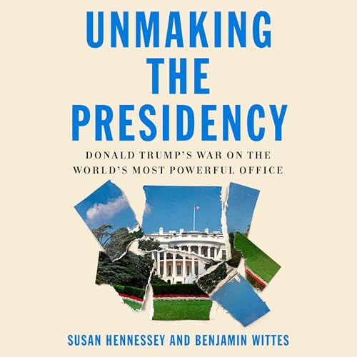 Cover of Unmaking the Presidency