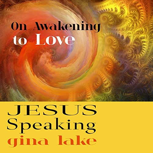 Cover of Jesus Speaking: On Awakening to Love