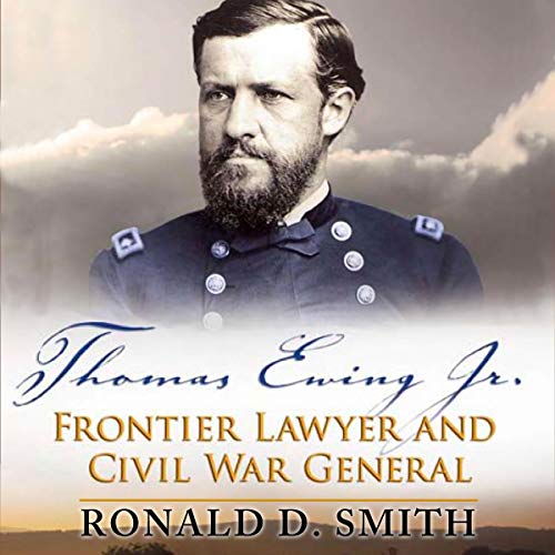 Cover of Thomas Ewing Jr.: Frontier Lawyer and Civil War General