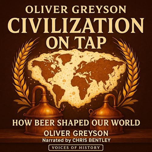 Cover of Civilization on Tap: How Beer Shaped Our World