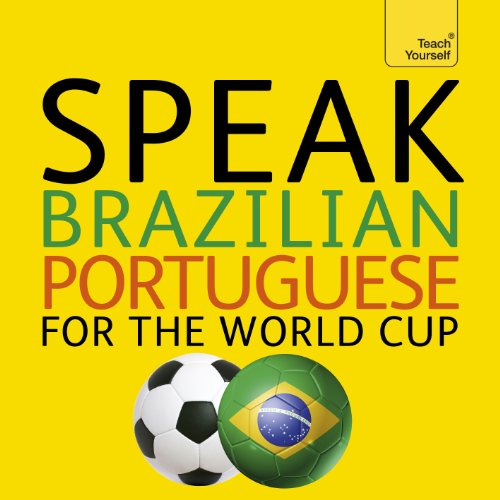Cover of Speak Brazilian Portuguese for the Football World Cup (Learn Brazilian Portuguese with Teach Yourself)
