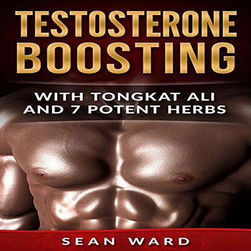 Cover of Testosterone Boosting with Tongkat Ali and 7 Potent Herbs