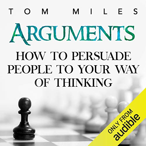 Cover of Arguments: How to Persuade Others to Your Way of Thinking