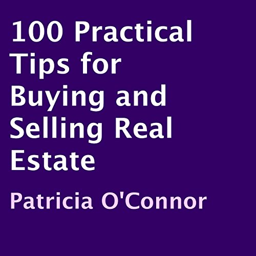 Cover of 100 Practical Tips for Buying and Selling Real Estate