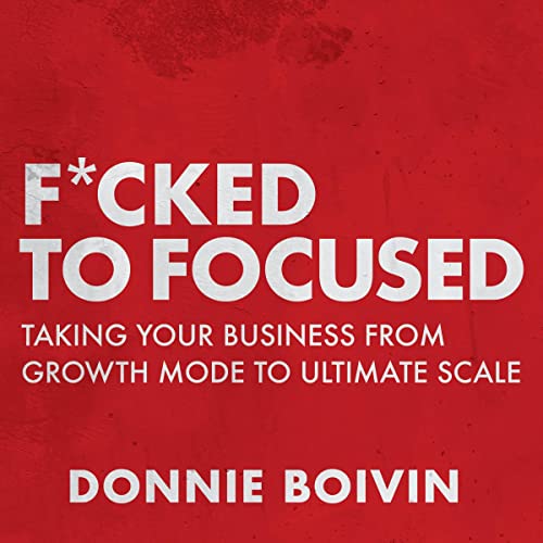 Cover of F--ked to Focused