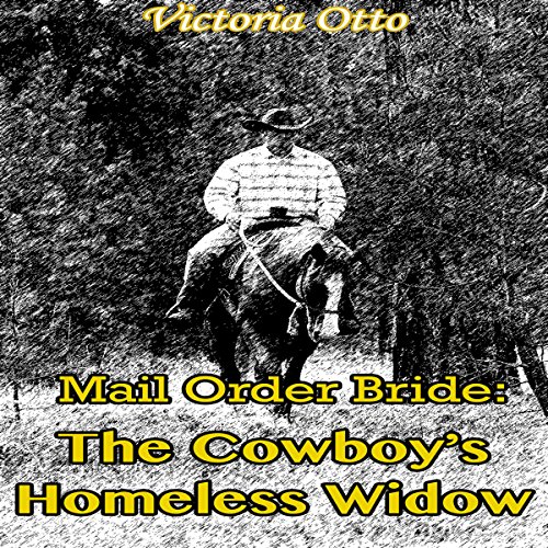 Cover of Mail Order Bride: The Cowboy's Homeless Widow