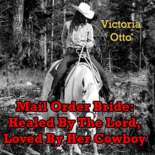 Cover of Mail-Order Bride: Healed By The Lord, Loved By Her Cowboy