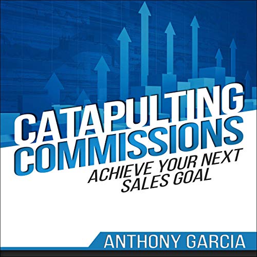 Cover of Catapulting Commissions: Achieve Your Next Sales Goal
