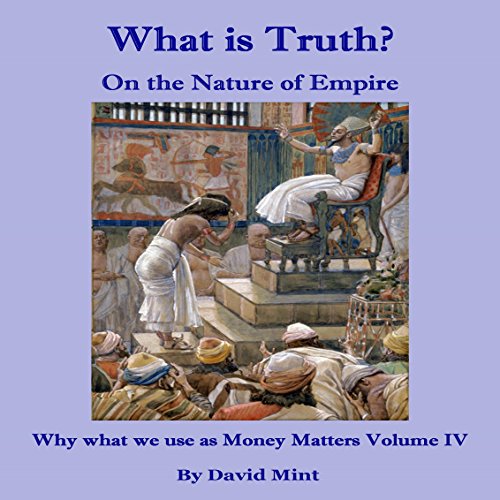 Cover of What Is Truth? On the Nature of Empire