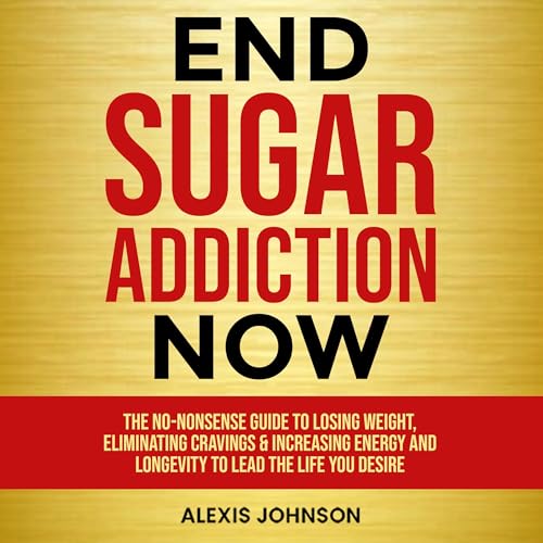 Cover of End Sugar Addiction Now