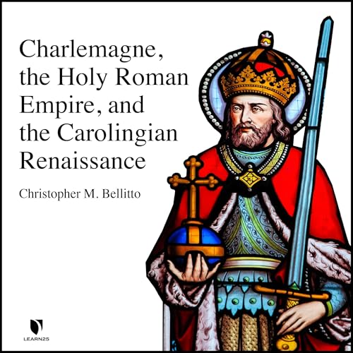Cover of Charlemagne, the Holy Roman Empire, and the Carolingian Renaissance