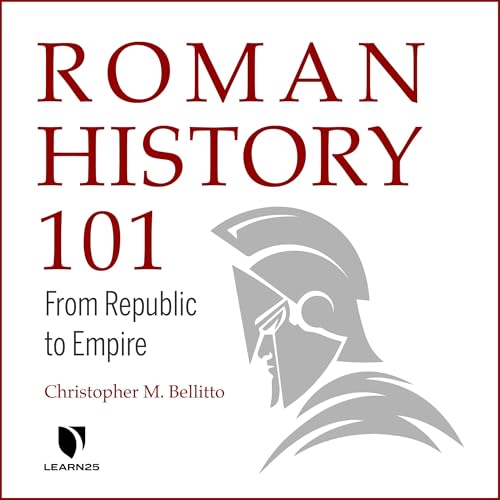 Cover of Roman History 101: From Republic to Empire