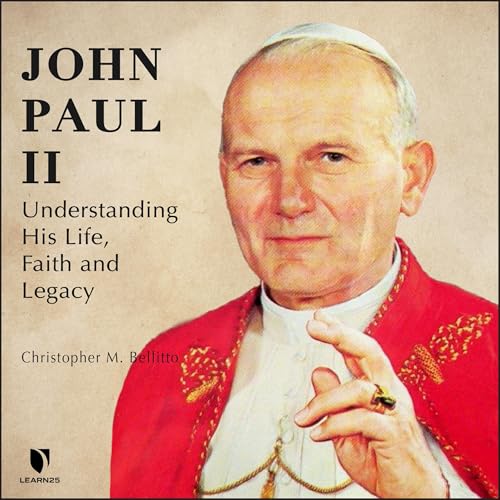 Cover of John Paul II: Understanding His Life, Faith and Legacy