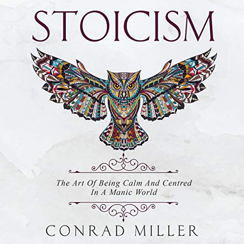 Cover of Stoicism: The Art of Being Calm and Centred in a Manic World.