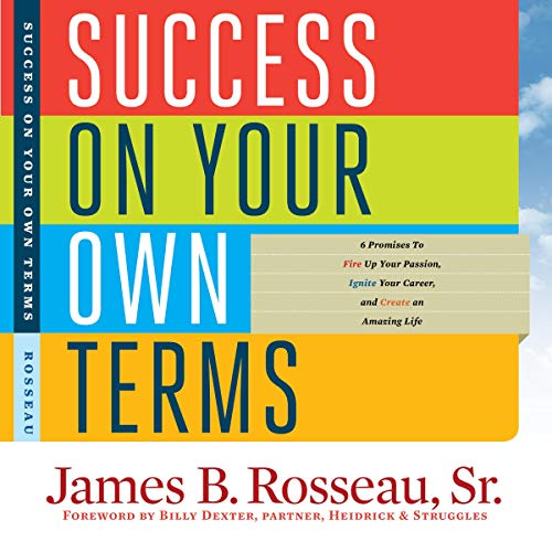 Cover of Success on Your Own Terms: 6 Promises to Fire Up Your Passion, Ignite Your Career, and Create an Amazing Life