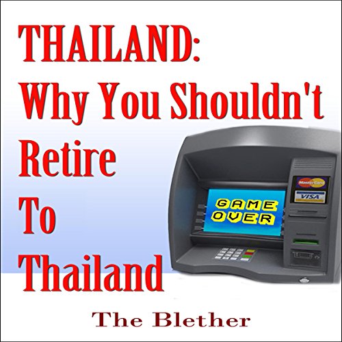 Cover of Thailand: Why You Shouldn't Retire to Thailand