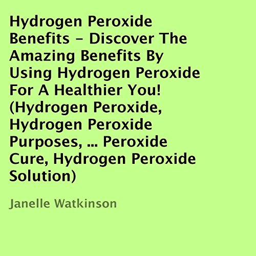 Cover of Hydrogen Peroxide Benefits