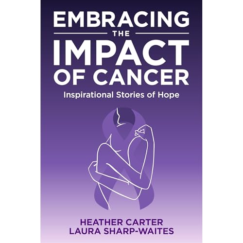 Cover of Embracing the Impact of Cancer