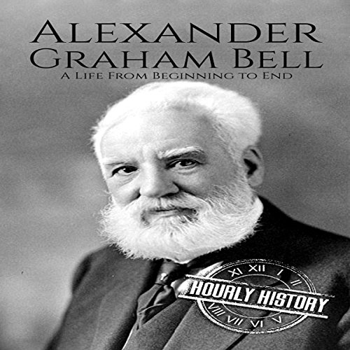 Cover of Alexander Graham Bell: A Life from Beginning to End
