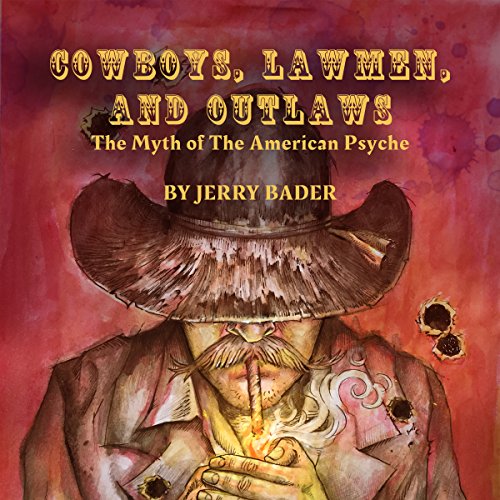 Cover of Cowboys, Lawmen, and Outlaws: The Myth of the American Psyche
