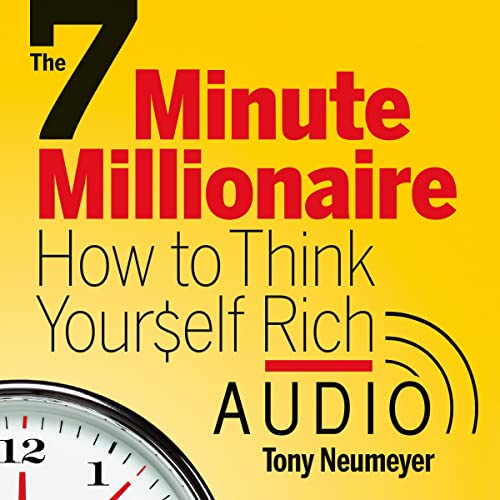 Cover of The 7 Minute Millionaire - How to Think Yourself Rich