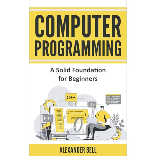 Cover of Computer Programming: A Solid Foundation for Beginners