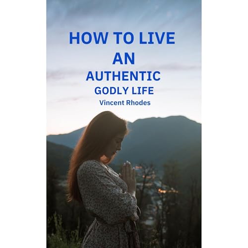 Cover of How to Live an Authentic Godly Life