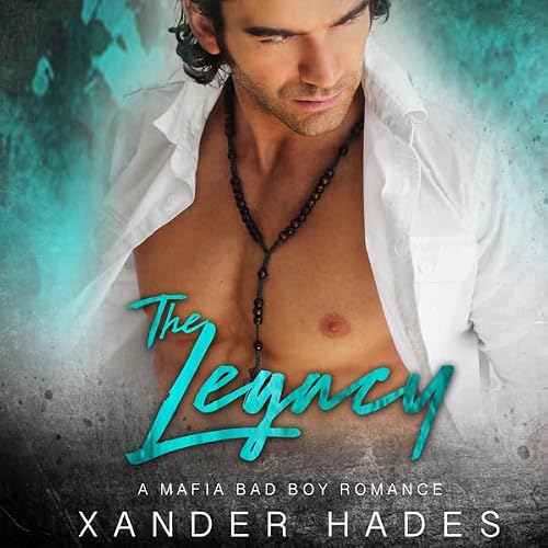 Cover of The Legacy: A Mafia Bad Boy Romance