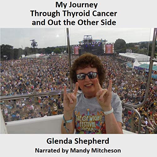 Cover of My Journey Through Thyroid Cancer and Out the Other Side