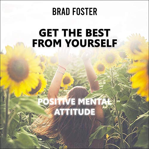 Cover of Get the Best from Yourself - Positive Mental Attitude