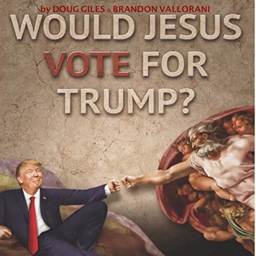 Cover of Would Jesus Vote for Trump?