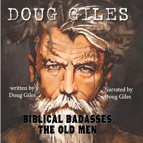 Cover of Biblical Badasses: The Old Men
