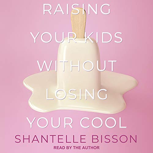 Cover of Raising Your Kids Without Losing Your Cool