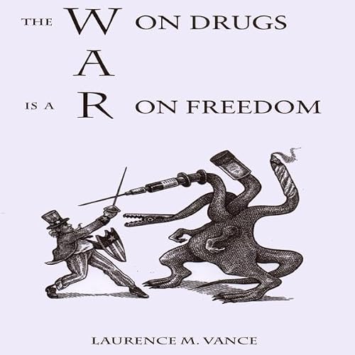 Cover of The War on Drugs Is a War on Freedom