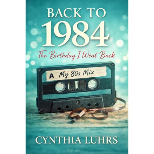 Cover of Back to 1984: The Birthday I Went Back