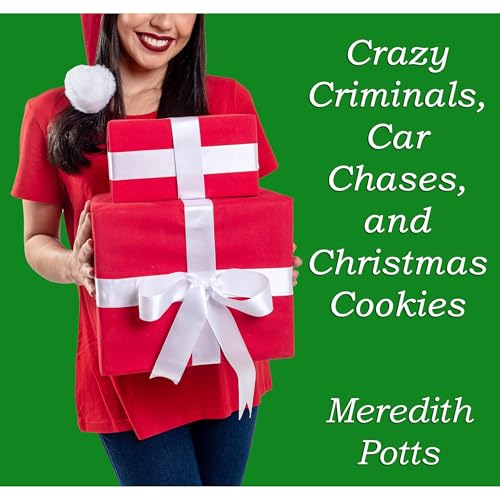 Cover of Crazy Criminals, Car Chases, and Christmas Cookies
