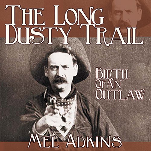 Cover of The Long Dusty Trail: Birth of an Outlaw, Book 3