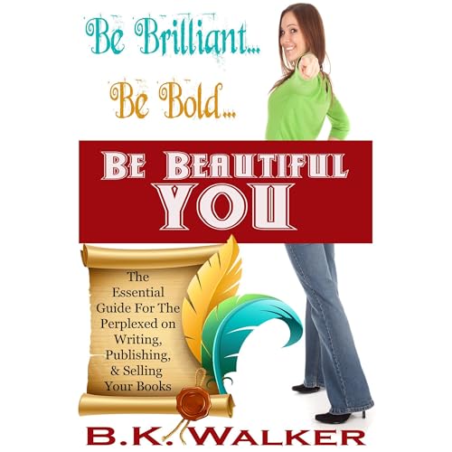 Cover of Be Brilliant...Be Bold...Be Beautiful You