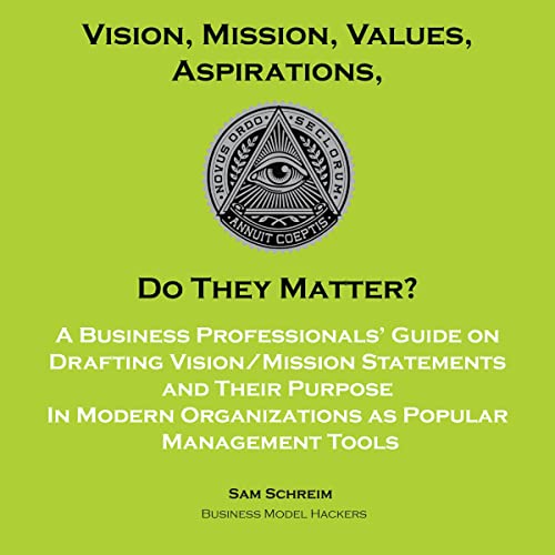 Cover of Vision, Mission, Values, Aspirations, Do They Matter?