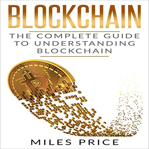 Cover of Blockchain: The Complete Guide to Understanding Blockchain Technology